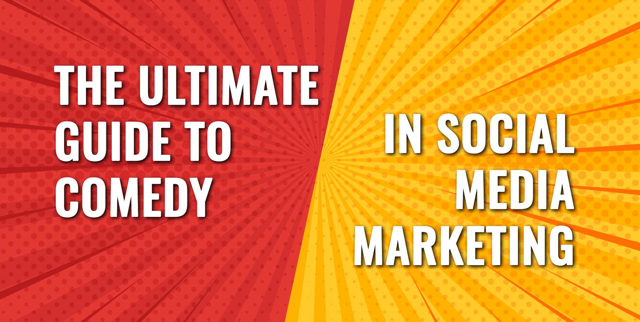 The Ultimate Guide to Comedy in Social Media Marketing